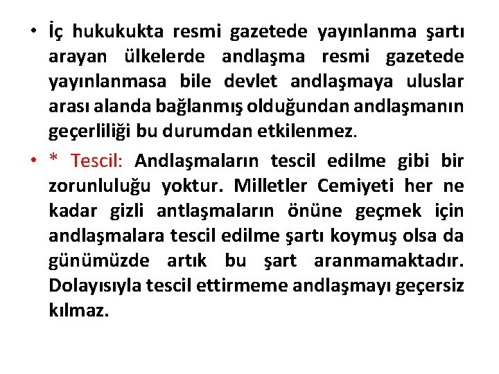  • İç hukukukta resmi gazetede yayınlanma şartı arayan ülkelerde andlaşma resmi gazetede yayınlanmasa