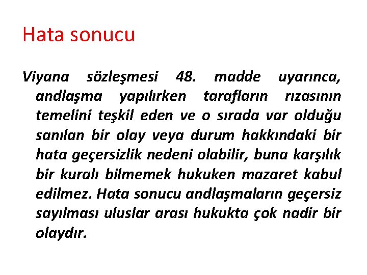 Hata sonucu Viyana sözleşmesi 48. madde uyarınca, andlaşma yapılırken tarafların rızasının temelini teşkil eden