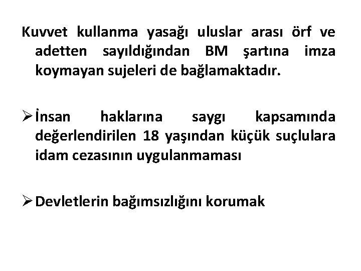 Kuvvet kullanma yasağı uluslar arası örf ve adetten sayıldığından BM şartına imza koymayan sujeleri