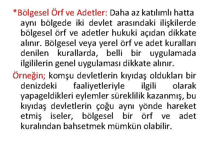 *Bölgesel Örf ve Adetler: Daha az katılımlı hatta aynı bölgede iki devlet arasındaki ilişkilerde