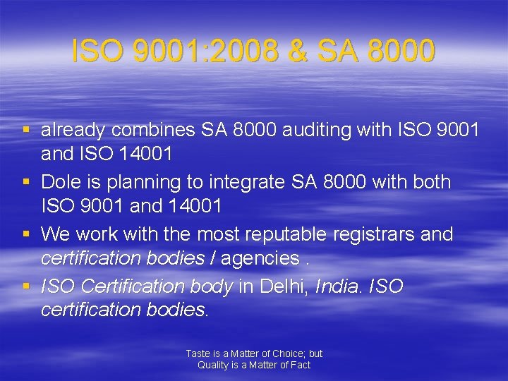 ISO 9001: 2008 & SA 8000 § already combines SA 8000 auditing with ISO