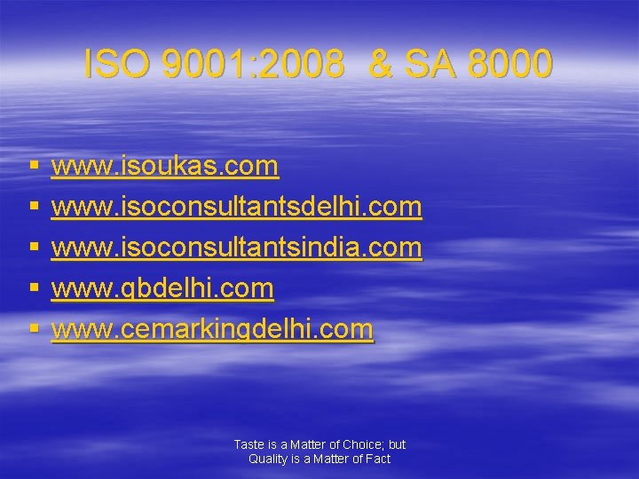 ISO 9001: 2008 & SA 8000 § § § www. isoukas. com www. isoconsultantsdelhi.
