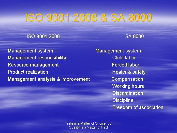 ISO 9001: 2008 & SA 8000 ISO 9001: 2008 SA 8000 Management system Management