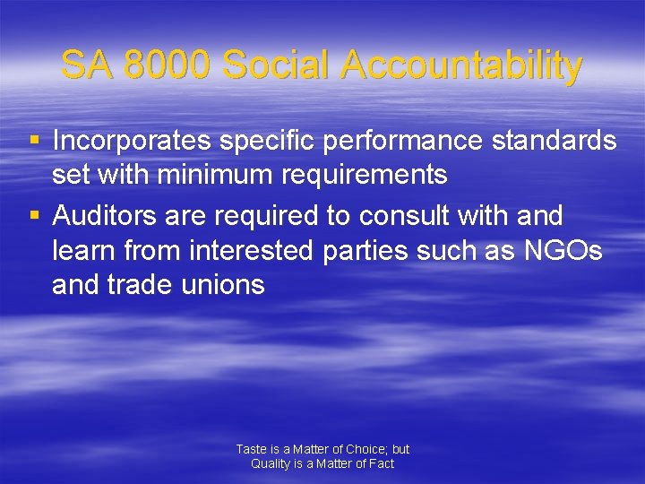 SA 8000 Social Accountability § Incorporates specific performance standards set with minimum requirements §