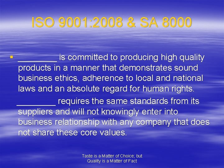 ISO 9001: 2008 & SA 8000 § ____ is committed to producing high quality