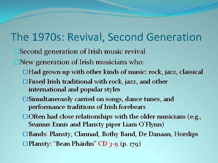 The 1970 s: Revival, Second Generation �Second generation of Irish music revival �New generation The 1970 s: Revival, Second Generation �Second generation of Irish music revival �New generation