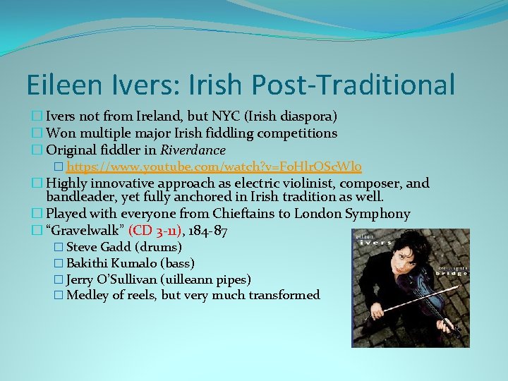 Eileen Ivers: Irish Post-Traditional � Ivers not from Ireland, but NYC (Irish diaspora) � Eileen Ivers: Irish Post-Traditional � Ivers not from Ireland, but NYC (Irish diaspora) �