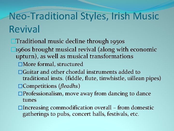 Neo-Traditional Styles, Irish Music Revival �Traditional music decline through 1950 s � 1960 s Neo-Traditional Styles, Irish Music Revival �Traditional music decline through 1950 s � 1960 s
