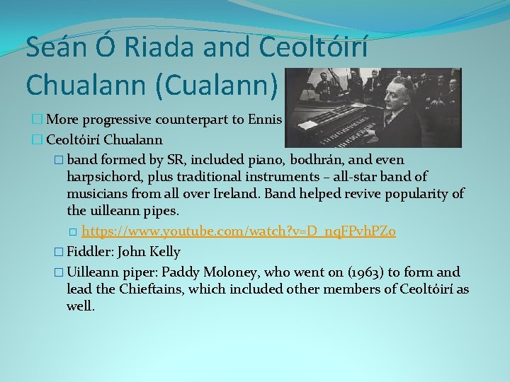 Seán Ó Riada and Ceoltóirí Chualann (Cualann) � More progressive counterpart to Ennis � Seán Ó Riada and Ceoltóirí Chualann (Cualann) � More progressive counterpart to Ennis �