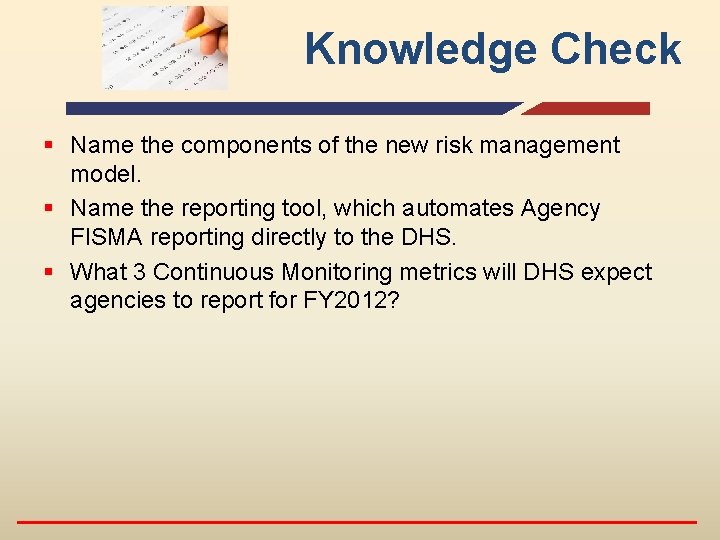 Knowledge Check § Name the components of the new risk management model. § Name