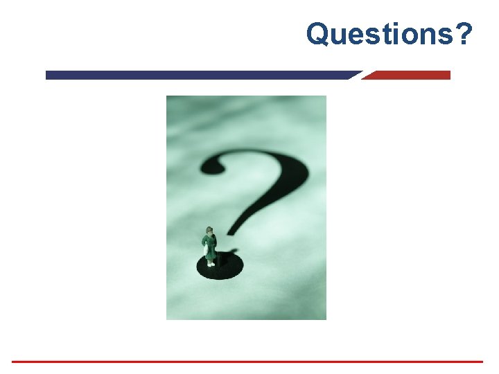 Questions? 