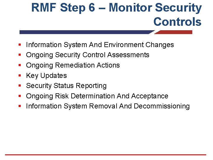 RMF Step 6 – Monitor Security Controls § § § § Information System And
