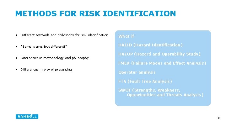 METHODS FOR RISK IDENTIFICATION • Different methods and philosophy for risk identification What-if •