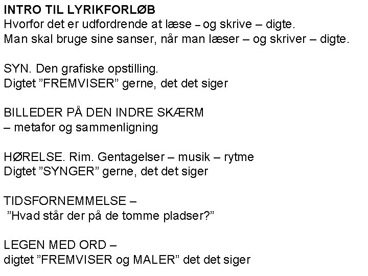 INTRO TIL LYRIKFORLØB Hvorfor det er udfordrende at læse – og skrive – digte.