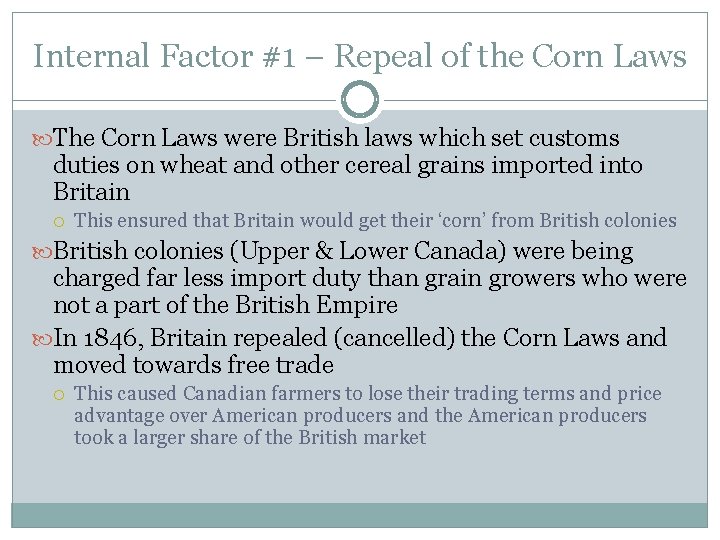 Internal Factor #1 – Repeal of the Corn Laws The Corn Laws were British