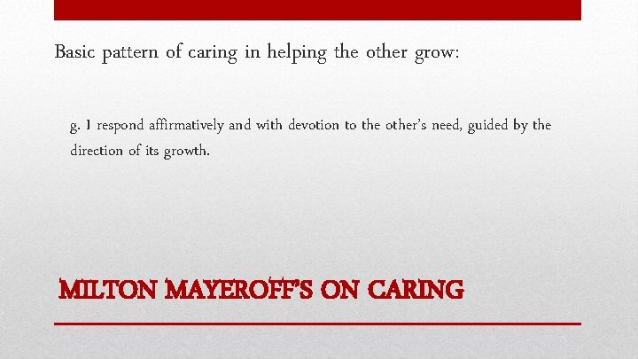 Basic pattern of caring in helping the other grow: g. I respond affirmatively and