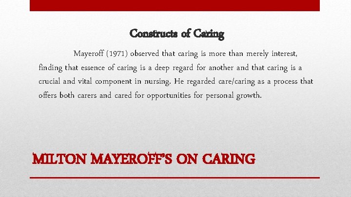 Constructs of Caring Mayeroff (1971) observed that caring is more than merely interest, finding