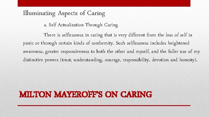 Illuminating Aspects of Caring a. Self Actualization Through Caring There is selflessness in caring