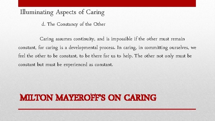 Illuminating Aspects of Caring d. The Constancy of the Other Caring assumes continuity, and