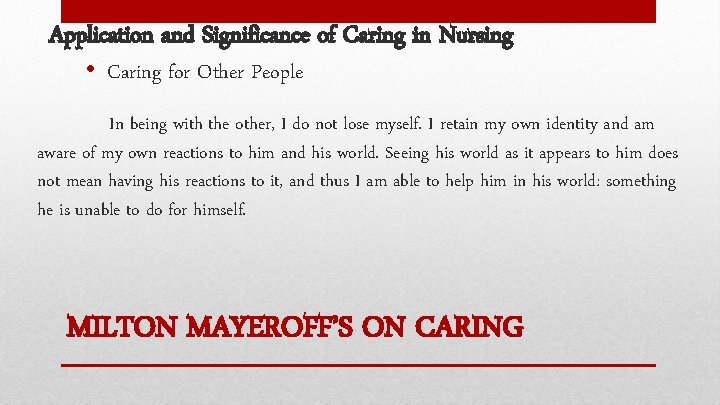 Application and Significance of Caring in Nursing • Caring for Other People In being