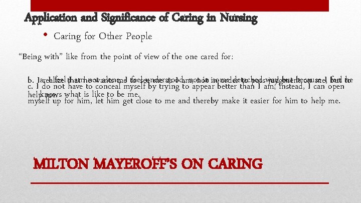 Application and Significance of Caring in Nursing • Caring for Other People “Being with”