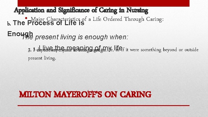 Application and Significance of Caring in Nursing • Major Characteristics of a Life Ordered