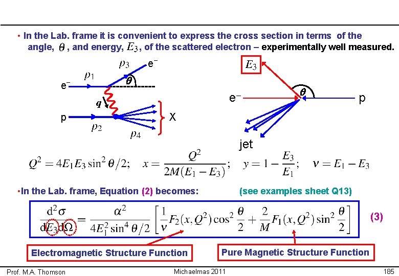  • In the Lab. frame it is convenient to express the cross section