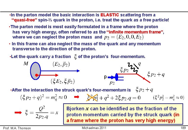  • In the parton model the basic interaction is ELASTIC scattering from a