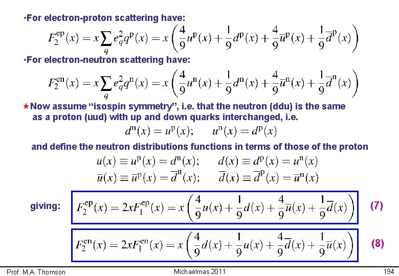  • For electron-proton scattering have: • For electron-neutron scattering have: «Now assume “isospin