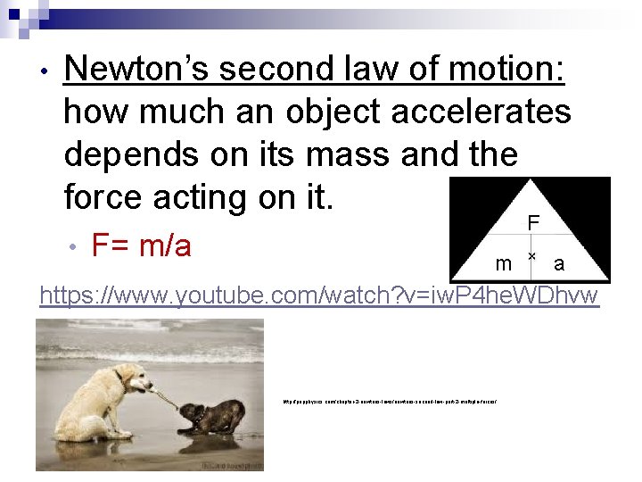  • Newton’s second law of motion: how much an object accelerates depends on