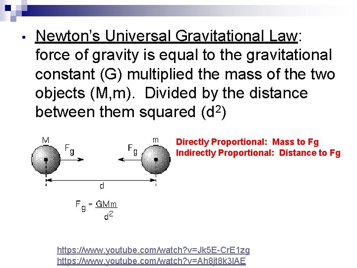  • Newton’s Universal Gravitational Law: force of gravity is equal to the gravitational