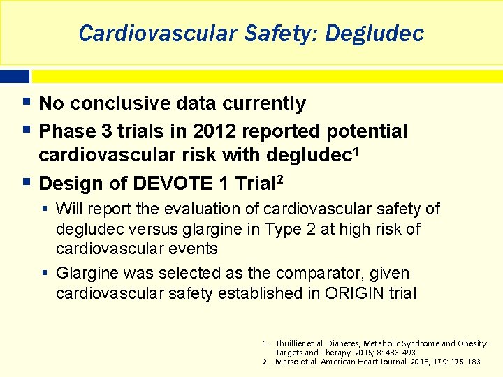 Cardiovascular Safety: Degludec § No conclusive data currently § Phase 3 trials in 2012