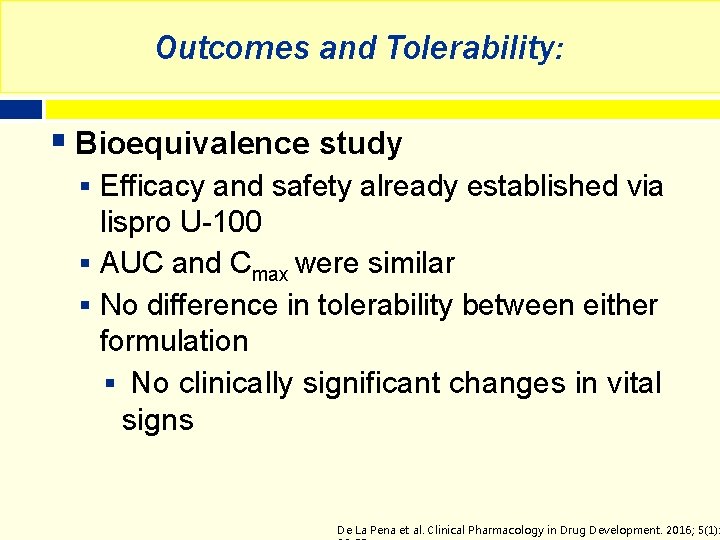 Outcomes and Tolerability: § Bioequivalence study § Efficacy and safety already established via lispro
