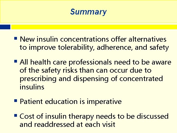Summary § New insulin concentrations offer alternatives to improve tolerability, adherence, and safety §