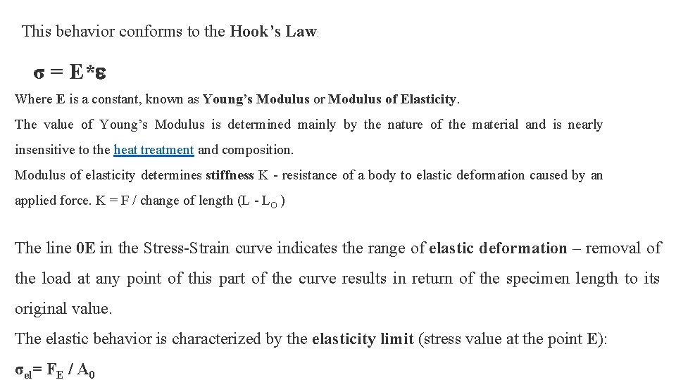 This behavior conforms to the Hook’s Law: σ = E* Where E is a This behavior conforms to the Hook’s Law: σ = E* Where E is a