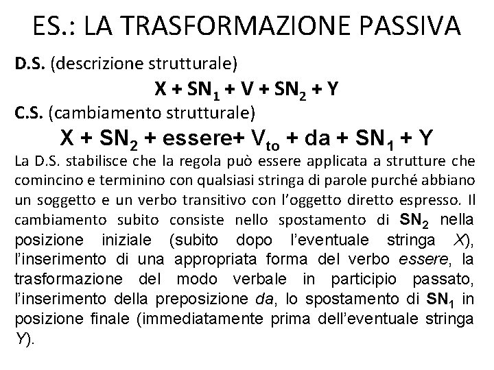 ES. : LA TRASFORMAZIONE PASSIVA D. S. (descrizione strutturale) X + SN 1 +