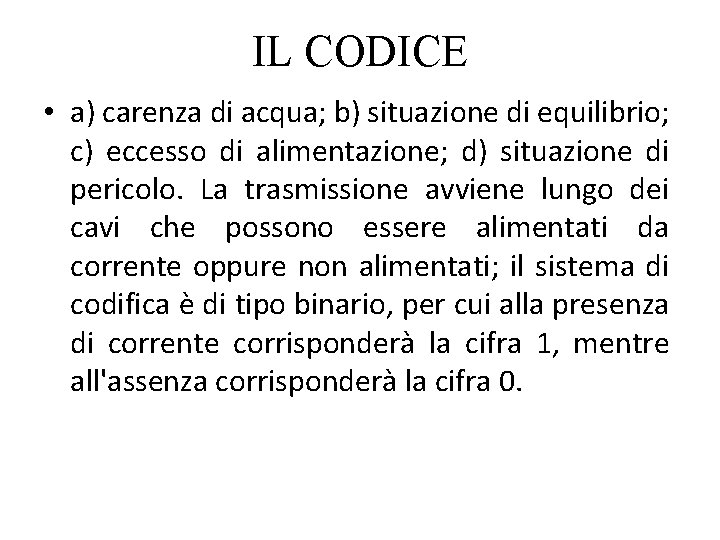 IL CODICE • a) carenza di acqua; b) situazione di equilibrio; c) eccesso di