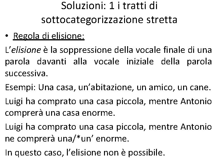 Soluzioni: 1 i tratti di sottocategorizzazione stretta • Regola di elisione: L’elisione è la