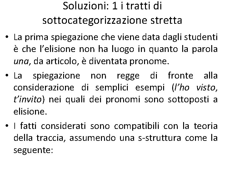 Soluzioni: 1 i tratti di sottocategorizzazione stretta • La prima spiegazione che viene data