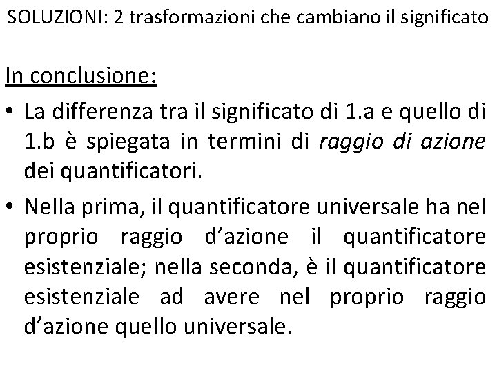 SOLUZIONI: 2 trasformazioni che cambiano il significato In conclusione: • La differenza tra il