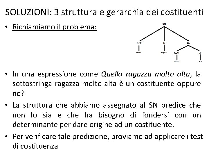 SOLUZIONI: 3 struttura e gerarchia dei costituenti • Richiamiamo il problema: • In una