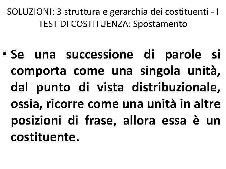 SOLUZIONI: 3 struttura e gerarchia dei costituenti - I TEST DI COSTITUENZA: Spostamento •