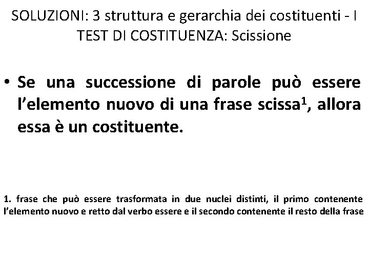 SOLUZIONI: 3 struttura e gerarchia dei costituenti - I TEST DI COSTITUENZA: Scissione •