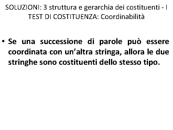 SOLUZIONI: 3 struttura e gerarchia dei costituenti - I TEST DI COSTITUENZA: Coordinabilità •