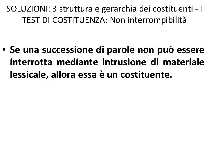 SOLUZIONI: 3 struttura e gerarchia dei costituenti - I TEST DI COSTITUENZA: Non interrompibilità