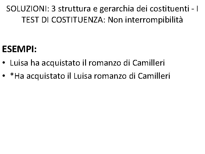 SOLUZIONI: 3 struttura e gerarchia dei costituenti - I TEST DI COSTITUENZA: Non interrompibilità