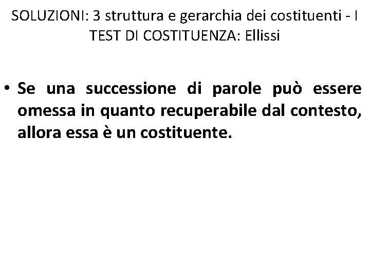 SOLUZIONI: 3 struttura e gerarchia dei costituenti - I TEST DI COSTITUENZA: Ellissi •