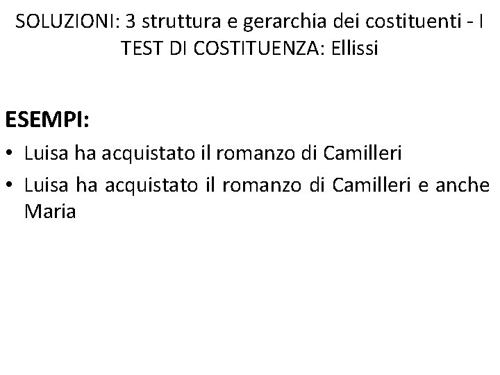 SOLUZIONI: 3 struttura e gerarchia dei costituenti - I TEST DI COSTITUENZA: Ellissi ESEMPI: