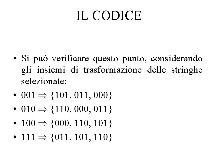 IL CODICE • Si può verificare questo punto, considerando gli insiemi di trasformazione delle