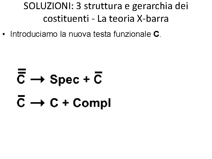 SOLUZIONI: 3 struttura e gerarchia dei costituenti - La teoria X-barra • Introduciamo la